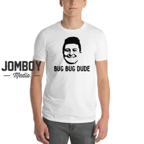 Bug Bug Dude | T-Shirt