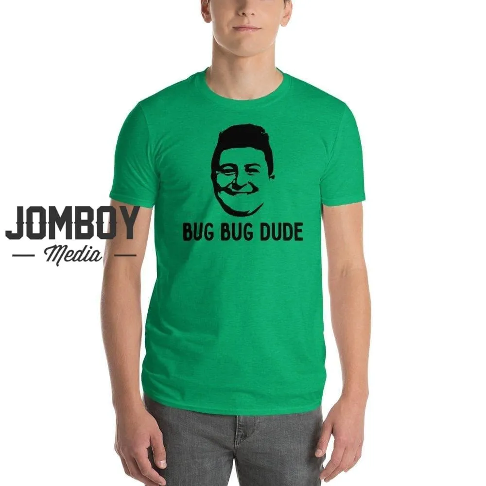 Bug Bug Dude | T-Shirt