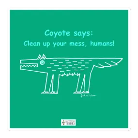 Coyote says: Clean up your mess, humans! - Sticker