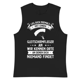 Leg Dich Niemals Mit Einem Gleitschirmflieger An Wir Kennen Orte An Denen Dich Niemand Findet - Unisex Muscle Shirt | Bella   Canvas